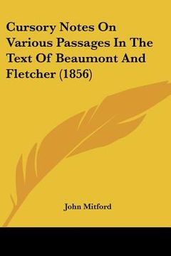 portada cursory notes on various passages in the text of beaumont and fletcher (1856) (in English)