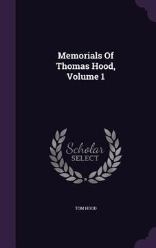 portada Memorials Of Thomas Hood, Volume 1 (en Inglés)