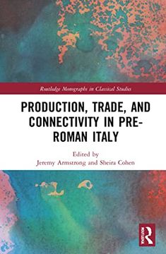 portada Production, Trade, and Connectivity in Pre-Roman Italy (Routledge Monographs in Classical Studies) (en Inglés)