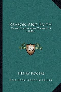 portada reason and faith: their claims and conflicts (1850) (in English)