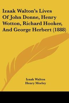 portada izaak walton's lives of john donne, henry wotton, richard hooker, and george herbert (1888) (in English)