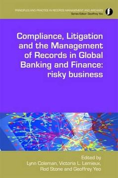 portada managing records in global financial markets: ensuring compliance and mitigating risk. lynn coleman ... [et al.] (in English)