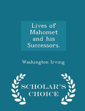 portada Lives of Mahomet and his Successors. - Scholar's Choice Edition (en Inglés)