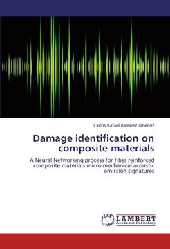 portada Damage identification on composite materials: A Neural Networking process for fiber reinforced composite materials micro mechanical acoustic emission signatures