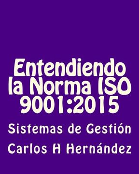 portada Entendiendo la Norma iso 9001: 2015: Sistemas de Gestiòn (in Spanish)