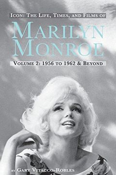 portada ICON: THE LIFE, TIMES, AND FILMS OF MARILYN MONROE VOLUME 2 1956 TO 1962 & BEYOND
