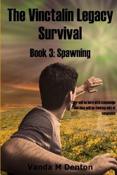 portada The Vinctalin Legacy Survival: Book 3 Spawning (in English)