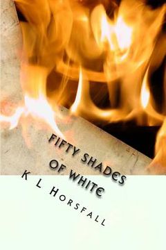 portada Fifty Shades of White: A pure and light alternative to a dark, dirty tale. (en Inglés)