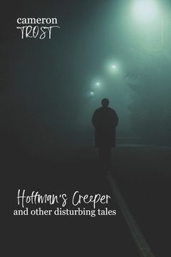 portada Hoffman's Creeper and Other Disturbing Tales (en Inglés)