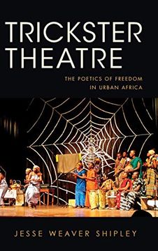 portada Trickster Theatre: The Poetics of Freedom in Urban Africa (African Expressive Cultures) (en Inglés)