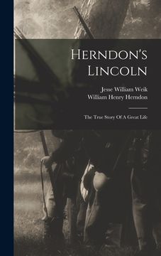 portada Herndon's Lincoln: The True Story Of A Great Life (en Inglés)