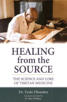 Healing from the Source: The Science and Lore of Tibetan Medicine (en Inglés)