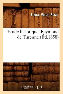 portada Étude Historique. Raymond de Turenne (Éd.1858) (en Francés)