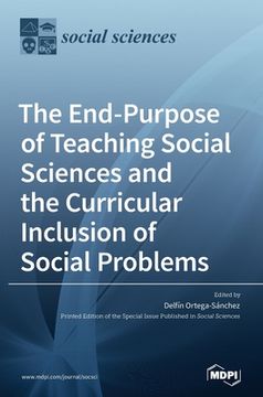 portada The End-Purpose of Teaching Social Sciences and the Curricular Inclusion of Social Problems (en Inglés)