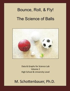 portada Bounce, Roll, & Fly: The Science of Balls: Data and Graphs for Science Lab:  Volume 2