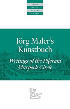 portada Jörg Maler’S Kunstbuch: Writings of the Pilgram Marpeck Circle (Classics of the Radical Reformation) (en Inglés)