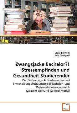 portada Zwangsjacke Bachelor?! Stressempfinden und Gesundheit Studierender