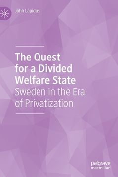 portada The Quest for a Divided Welfare State: Sweden in the Era of Privatization (en Inglés)