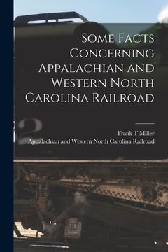 portada Some Facts Concerning Appalachian and Western North Carolina Railroad (en Inglés)