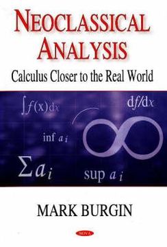 portada neoclassical analysis: calculus closer to the real world (en Inglés)