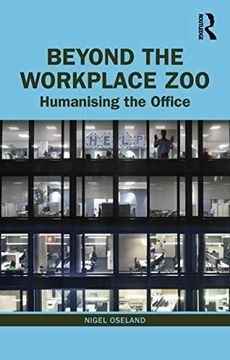 portada Beyond the Workplace Zoo: Humanising the Office (in English)