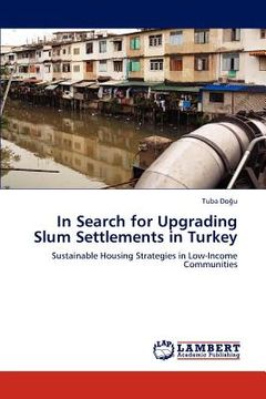 portada in search for upgrading slum settlements in turkey (en Inglés)