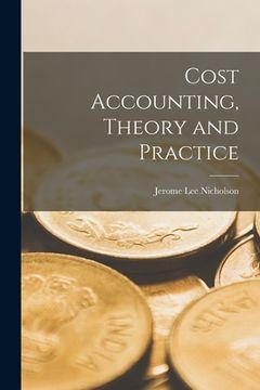 portada Cost Accounting, Theory and Practice (en Inglés)