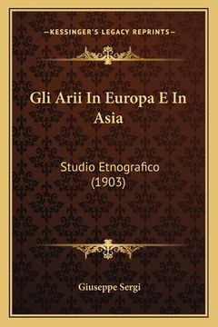 portada Gli Arii In Europa E In Asia: Studio Etnografico (1903) (in Italian)