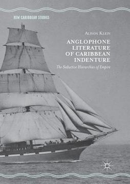 portada Anglophone Literature of Caribbean Indenture: The Seductive Hierarchies of Empire (in English)