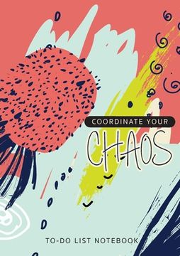 portada Coordinate Your Chaos To-Do List Notebook: 120 Pages Lined Undated To-Do List Organizer with Priority Lists (Medium A5 - 5.83X8.27 - Blue Pink Abstrac
