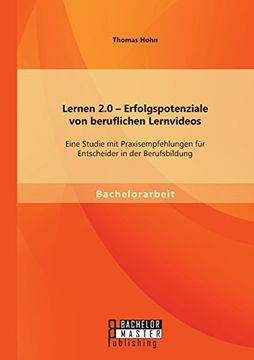 portada Lernen 2.0 - Erfolgspotenziale von beruflichen Lernvideos: Eine Studie mit Praxisempfehlungen für Entscheider in der Berufsbildung (German Edition)