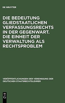 portada Die Bedeutung Gliedstaatlichen Verfassungsrechts in der Gegenwart. Die Einheit der Verwaltung als Rechtsproblem (in German)