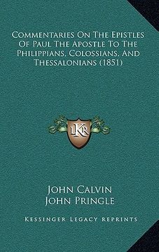 portada commentaries on the epistles of paul the apostle to the philippians, colossians, and thessalonians (1851) (en Inglés)