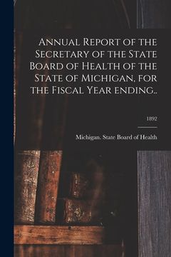 portada Annual Report of the Secretary of the State Board of Health of the State of Michigan, for the Fiscal Year Ending..; 1892 (en Inglés)