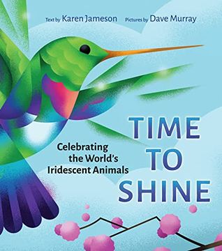 portada Time to Shine: Celebrating the Worldís Iridescent Animals 