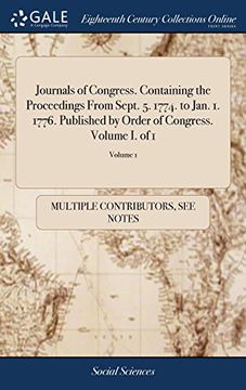 portada Journals of Congress. Containing the Proceedings From Sept. 5. 1774. To Jan. 17 1776. Published by Order of Congress. Volume i. Of 1; Volume 1 