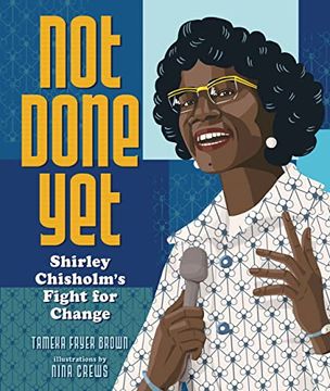 portada Not Done Yet: Shirley Chisholm'S Fight for Change (en Inglés)