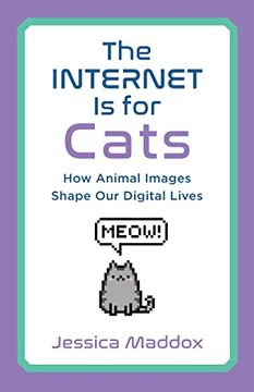 portada The Internet is for Cats: Attention, Affect, and Animals in Digital Sociality (en Inglés)