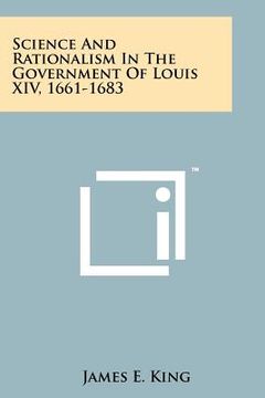 portada science and rationalism in the government of louis xiv, 1661-1683