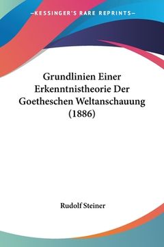 portada Grundlinien Einer Erkenntnistheorie Der Goetheschen Weltanschauung (1886) (in German)