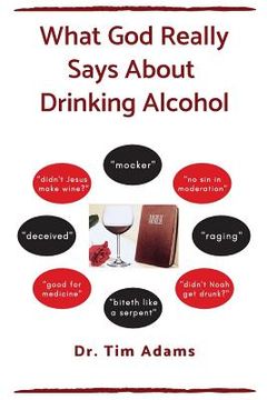 portada What God Really Says About Drinking Alcohol (en Inglés)