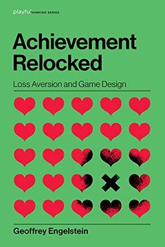 portada Achievement Relocked: Loss Aversion and Game Design (Playful Thinking) (in English)