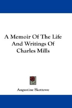 portada a memoir of the life and writings of charles mills (en Inglés)