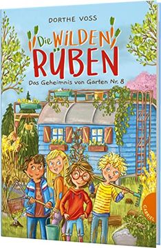 portada Die Wilden Rüben 1: Das Geheimnis von Garten nr. 8: Freundschaftsgeschichte im Schrebergarten ab 8 und zum Vorlesen (1) (in German)