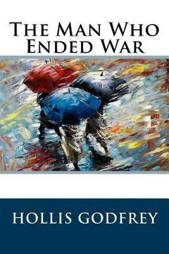 portada The Man Who Ended War