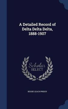 portada A Detailed Record of Delta Delta Delta, 1888-1907