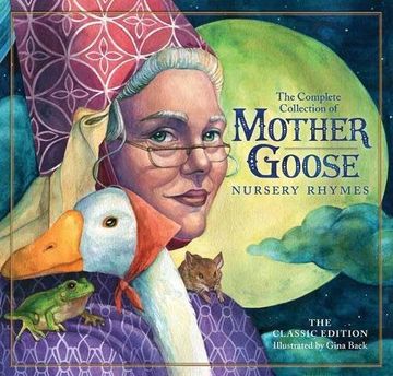 portada The Classic Mother Goose Nursery Rhymes: Over 101 Cherished Poems (en Inglés)