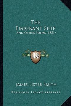 portada the emigrant ship: and other poems (1851) (in English)