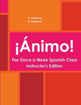 portada ¡Ánimo! The Once a Week Spanish Class Instructor's Edition (en Inglés)