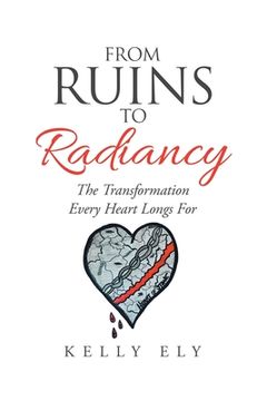 portada From Ruins to Radiancy: The Transformation Every Heart Longs For (en Inglés)